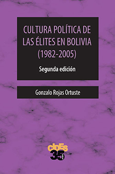 CULTURA POLÍTICA DE LAS ÉLITES EN BOLIVIA (1982-2005). Segunda edición